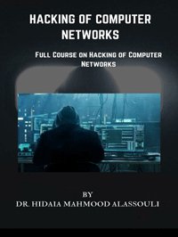 هک کردن: هک شبکه های کامپیوتری در یک دوره کامل آموزشی (هیدایا محمود الاسولی)